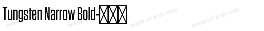 Tungsten Narrow Bold字体转换 Tungsten Narrow Bold字体转换